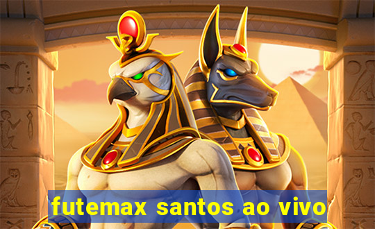 futemax santos ao vivo