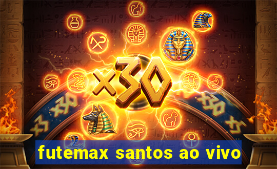 futemax santos ao vivo