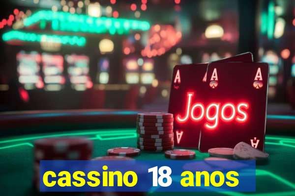 cassino 18 anos