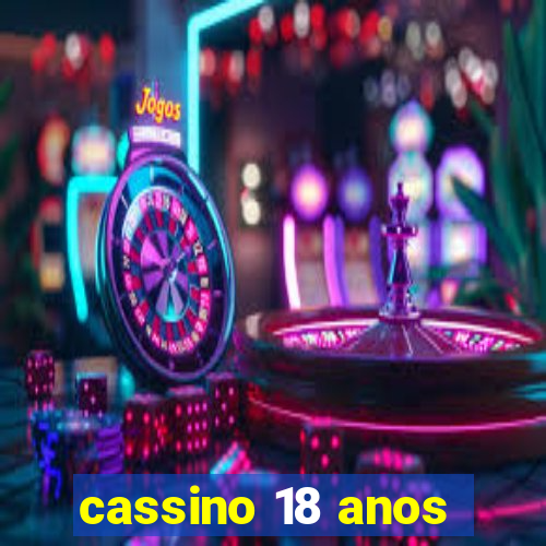 cassino 18 anos