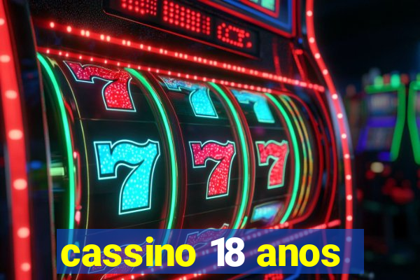 cassino 18 anos