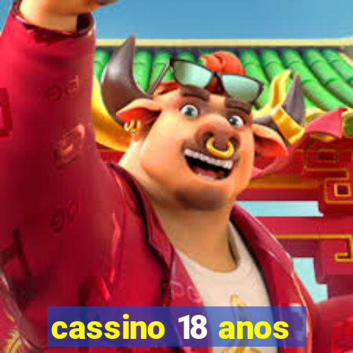 cassino 18 anos