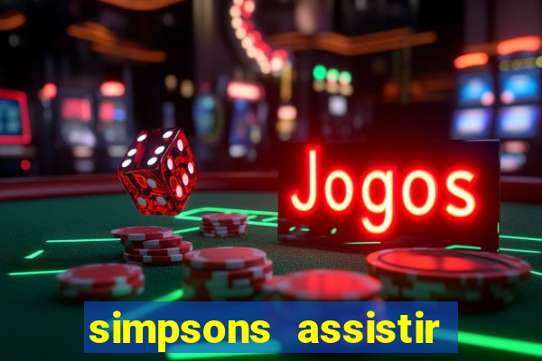 simpsons assistir online dublado