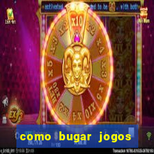 como bugar jogos de cassino