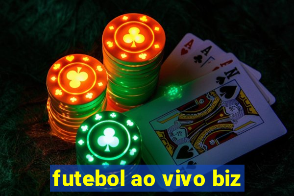 futebol ao vivo biz