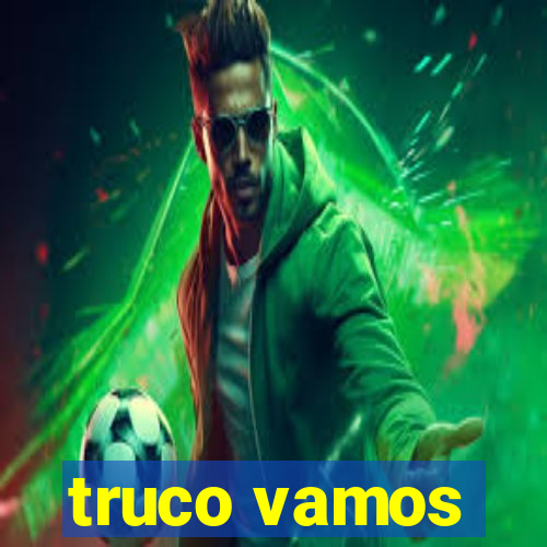 truco vamos