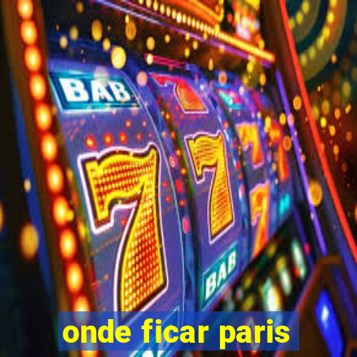 onde ficar paris