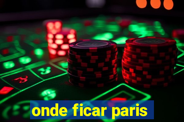 onde ficar paris