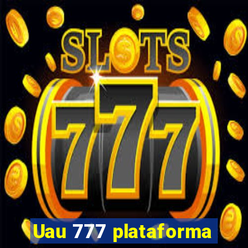 Uau 777 plataforma