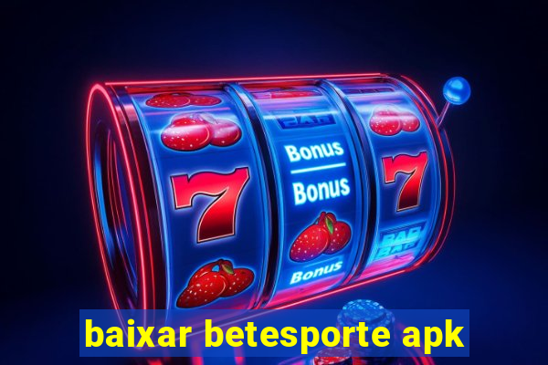 baixar betesporte apk