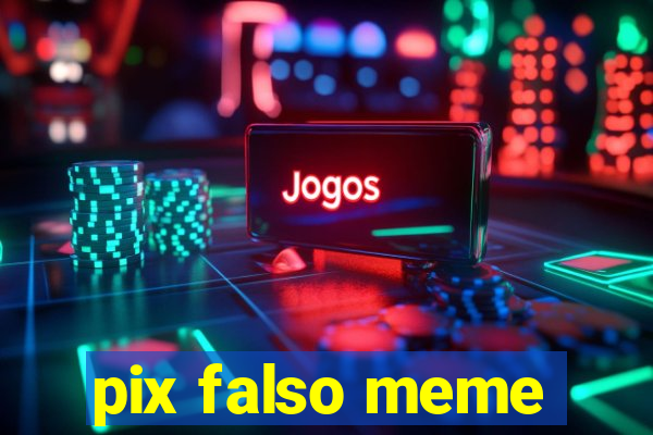 pix falso meme