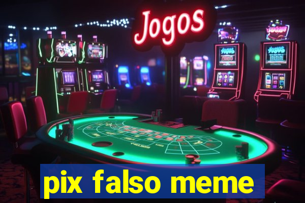 pix falso meme