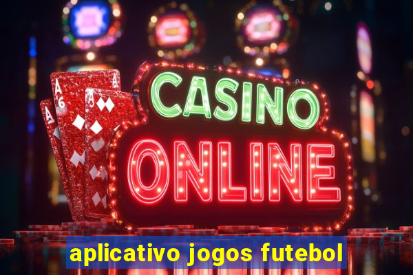 aplicativo jogos futebol