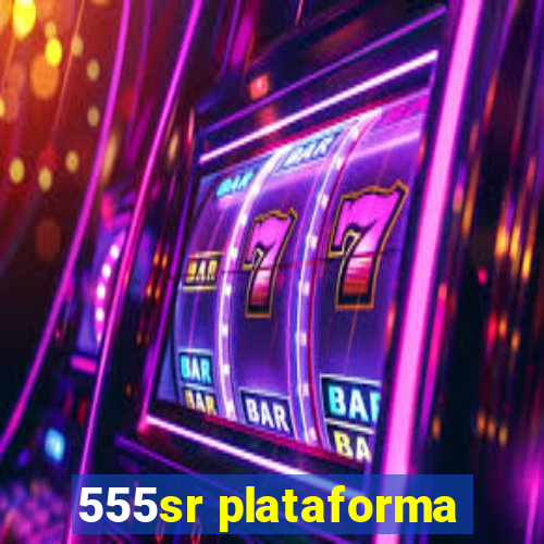 555sr plataforma