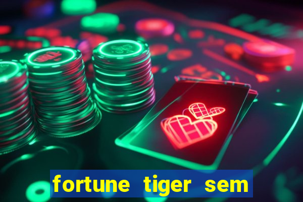 fortune tiger sem deposito minimo