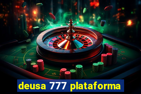 deusa 777 plataforma