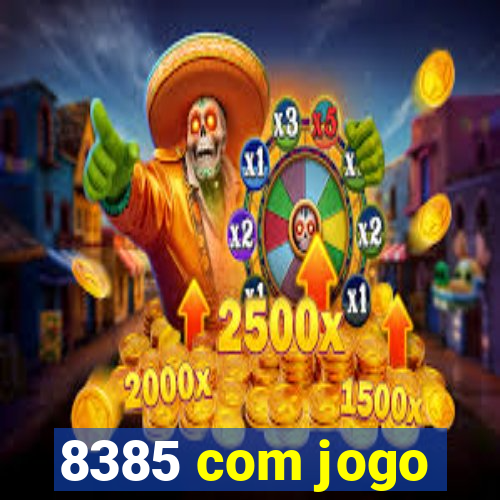 8385 com jogo