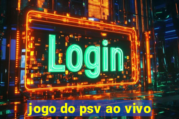 jogo do psv ao vivo