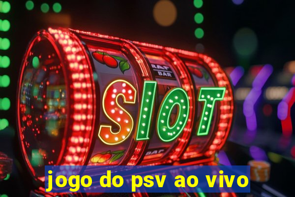 jogo do psv ao vivo