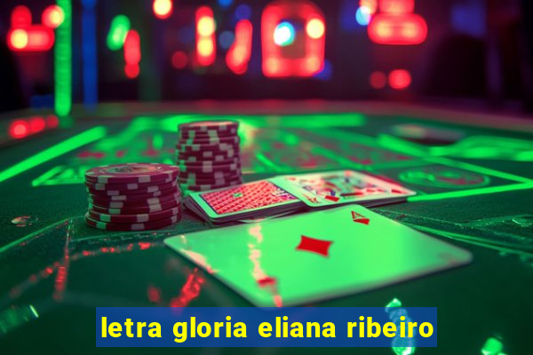 letra gloria eliana ribeiro