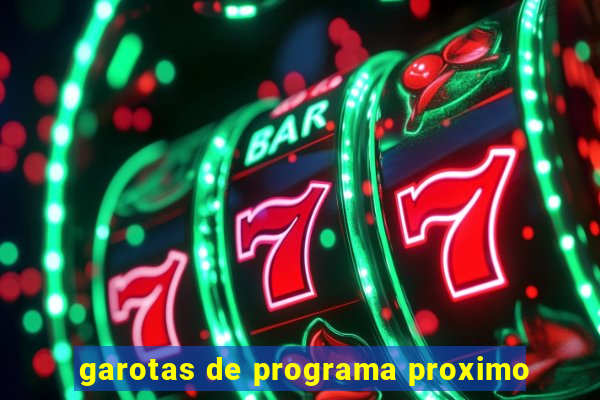 garotas de programa proximo