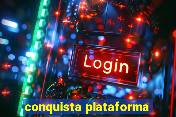 conquista plataforma