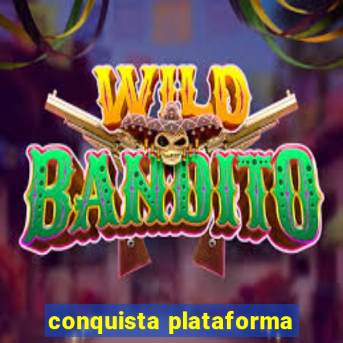 conquista plataforma