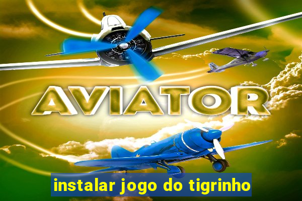 instalar jogo do tigrinho