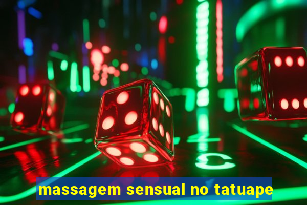 massagem sensual no tatuape