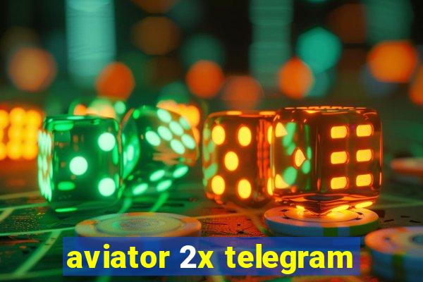 aviator 2x telegram