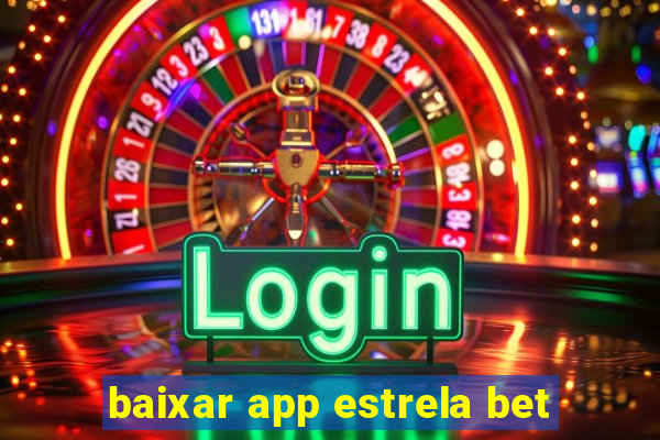 baixar app estrela bet