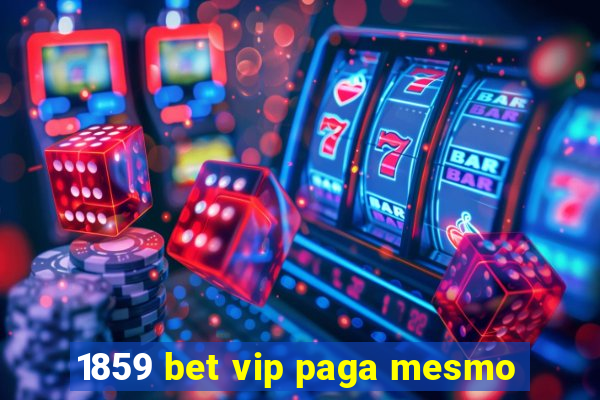 1859 bet vip paga mesmo