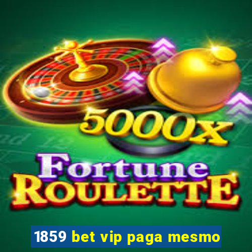 1859 bet vip paga mesmo