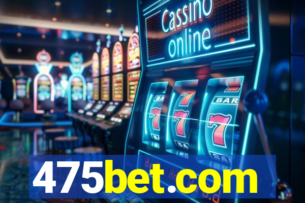 475bet.com