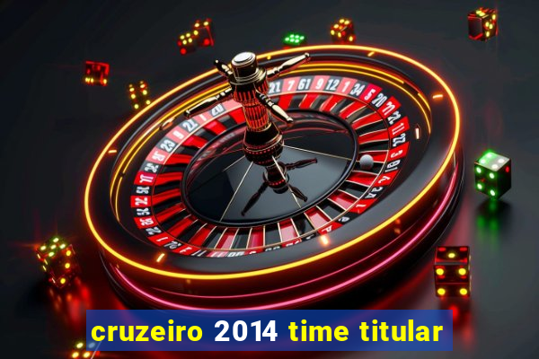 cruzeiro 2014 time titular