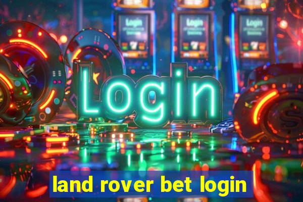 land rover bet login