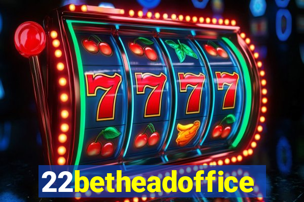 22betheadoffice