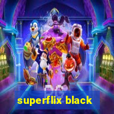 superflix black