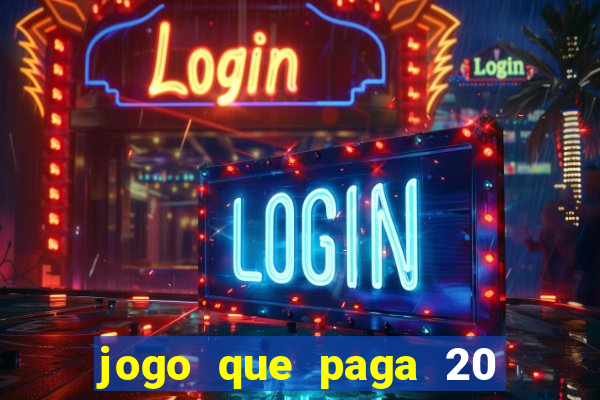 jogo que paga 20 reais para se cadastrar