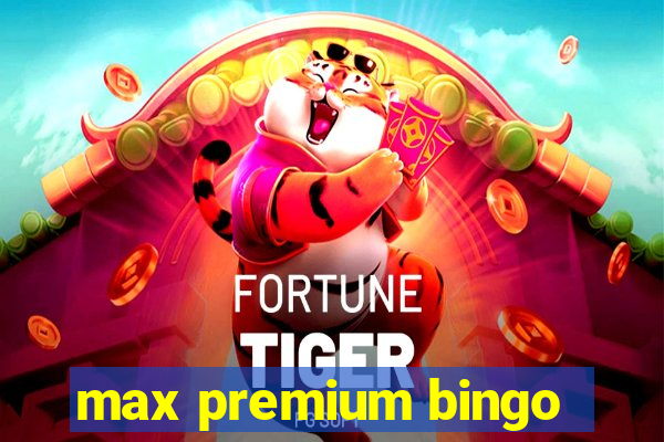 max premium bingo