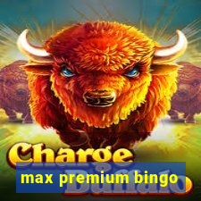 max premium bingo