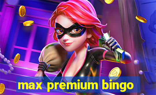 max premium bingo