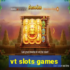 vt slots games