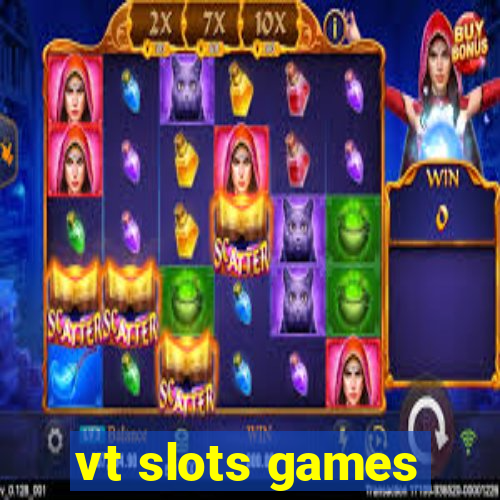 vt slots games