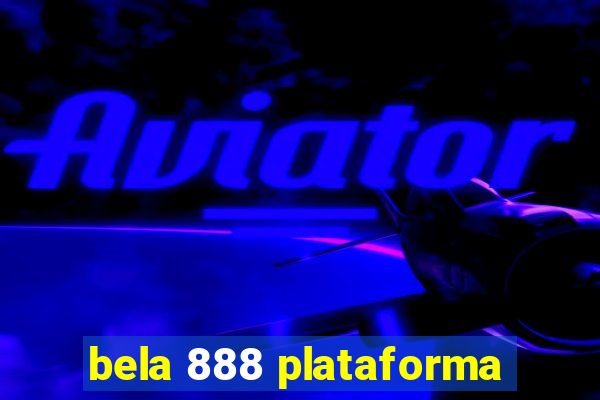 bela 888 plataforma