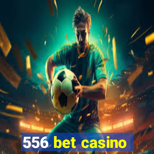 556 bet casino