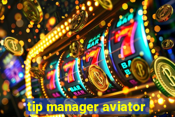 tip manager aviator