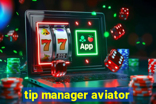 tip manager aviator