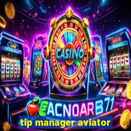 tip manager aviator