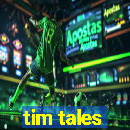 tim tales